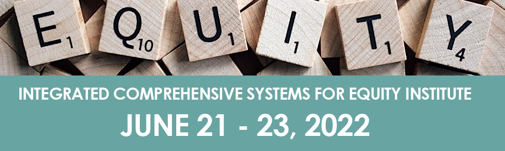 Integrated Comprehensive Systems for Equity June 21-23